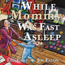 While Mommy Was Fast Asleep