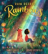 Rain Before Rainbows: An uplifting picture book about optimism and resilience, ideal to gift to 3, 4, 5 and 6 year olds