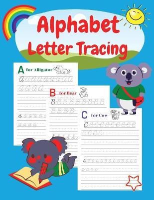 Alphabet Letter Tracing: Handwriting Workbook for Kids Ages 3-5; Fun Practice Book; Letter Tracing Book for Preschoolers And Kindergarten Kids!; Activity book.