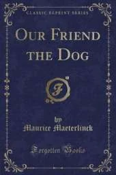 Our Friend the Dog (Classic Reprint)