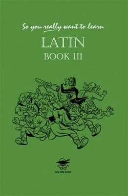 So You Really Want to Learn Latin Book III