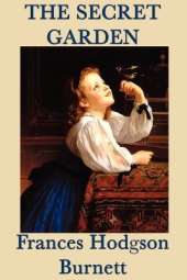 The Secret Garden: A Classic Story of Childhood, Renewal, and the Hidden Garden