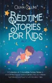 Bedtime Stories for Kids Age 7: A Collection of 15 Incredible Fantasy Stories to discover the Magical World of Dreams, help your children Feel Relaxed and Have Fun with Wonderful Tales