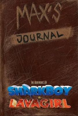 Max's Journal: The Adventures of Shark Boy and Lava Girl