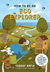 How to be an Eco Explorer: Fun Activities for Exploring Nature and Saving the Planet