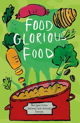 Food Glorious Food: Recipes from Salway Ash School