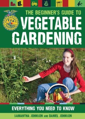 The Beginner's Guide to Vegetable Gardening: Everything You Need to Know
