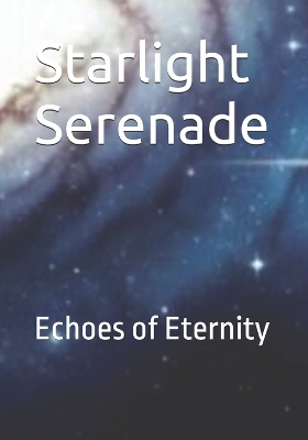 Starlight Serenade: Echoes of Eternity