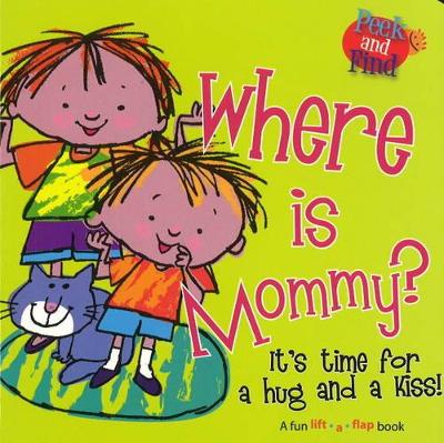 Where is Mommy?: It's Time for a Hug and a Kiss!