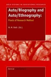 Auto/Biography and Auto/Ethnography: Praxis of Research Method