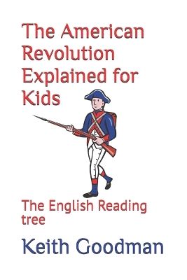 The American Revolution Explained for Kids: The English Reading tree
