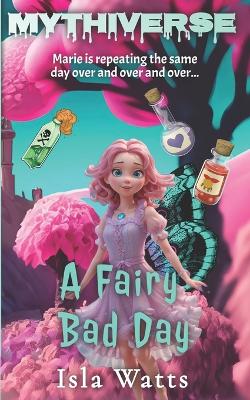 A Fairy Bad Day: A Mythiverse Story