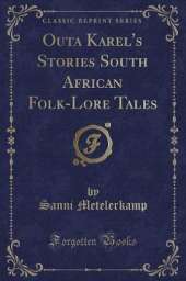 Outa Karel's Stories South African Folk-Lore Tales (Classic Reprint)