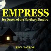 Empress: Ice Queen of the Northern Empire (A Bedtime Fairy Tale for Children)
