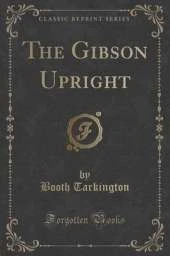 The Gibson Upright (Classic Reprint)