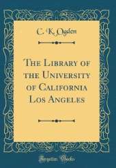 The Library of the University of California Los Angeles (Classic Reprint)