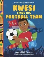 The Adventures of Kwesi Tawiah: Kwesi Finds His Football Team