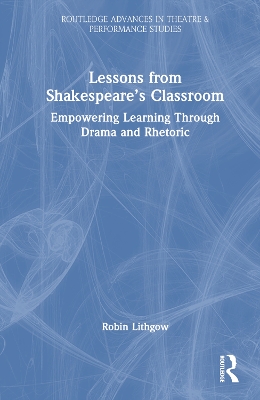 Lessons from Shakespeare’s Classroom: Empowering Learning Through Drama and Rhetoric