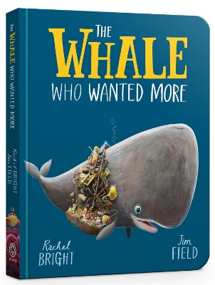 The Whale Who Wanted More Board Book: From The World of Rachel Bright & Jim Field