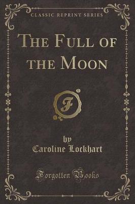 The Full of the Moon (Classic Reprint)