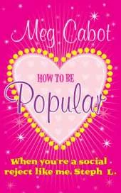 How to be Popular: ... when you're a social reject like me, Steph L.!