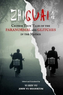Zhiguai: Chinese True Tales of the Paranormal and Glitches in the Matrix