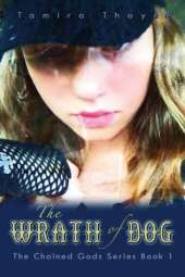 The Wrath of Dog: The Chained Gods Series Book 1