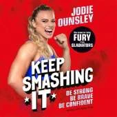 Keep Smashing It: Be Strong, Be Brave, Be Confident