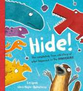 Hide!: The true-ish story of what happened to the dinosaurs, perfect for dino and duck-billed platypus fans aged 3, 4, 5, 6