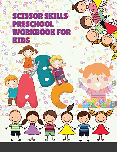 Scissor Skills Preschool Workbook for Kids: A Fun Cutting Practice Activity Book for Toddlers and Kids ages 3-10: Scissor Practice for Preschool ... 30 Pages of Fun exercises, Shapes and Patterns