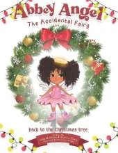 Abbey Angel: Back To The Christmas Tree - A Children's Chapter Book About Friendship and Magic
