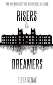Risers and Dreamers: And you thought your high school was hell