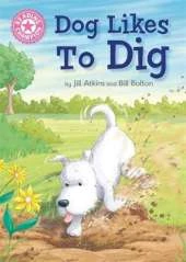 Reading Champion: Dog Likes to Dig: Independent Reading Pink 1A