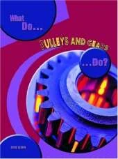 What do Pulleys and Gears do?