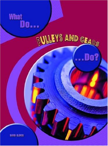 What do Pulleys and Gears do?