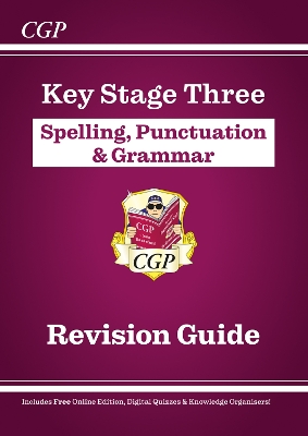 KS3 Spelling, Punctuation & Grammar Revision Guide (with Online Edition & Quizzes): for Years 7, 8 and 9