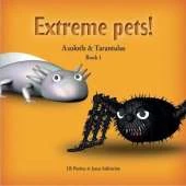 Extreme Pets [Series]: Axolotls and Tarantulas