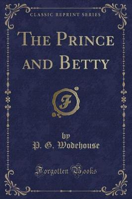 The Prince and Betty (Classic Reprint)