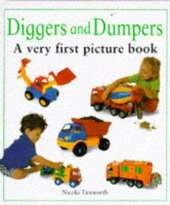 Diggers and Dumpers: A Very First Picture Book