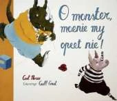 O Monster, Moenie My Opeet Nie!