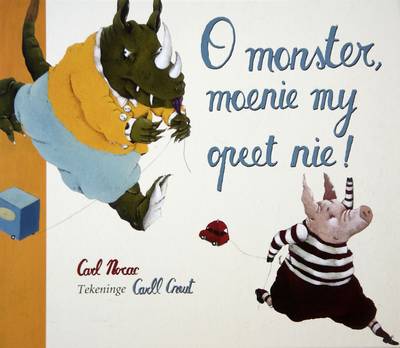 O Monster, Moenie My Opeet Nie!