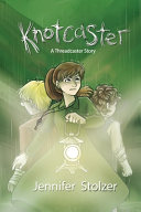 Knotcaster: A Threadcaster Story: A Prequel about Cat and Peter for Young Adult Readers