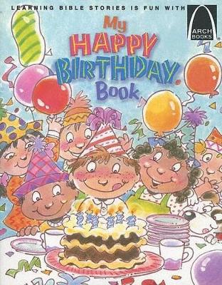 My Happy Birthday Book - Arch Books
