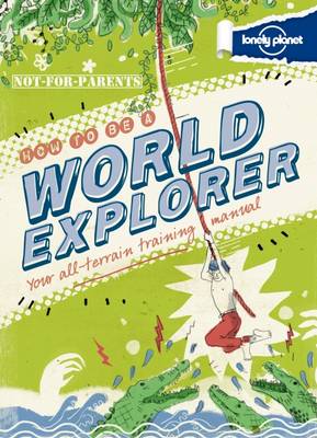 Not For Parents How to be a World Explorer