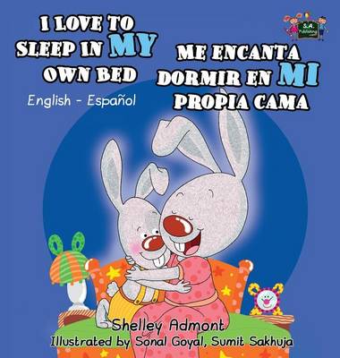 I Love to Sleep in My Own Bed Me Encanta Dormir En Mi Propia Cama: English Spanish Bilingual Edition