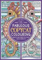 Fabulous Copycat Colouring: Pretty Pictures to Copy and Complete