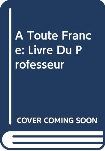A Toute France: Livre Du Professeur
