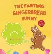 Easter Basket Essentials: The Farting Gingerbread Bunny: The Classic Tale of The Gingerbread Man But With A Funny Twist all Kids, Teens and The Whole Family Will Enjoy For Easter
