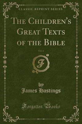 The Children's Great Texts of the Bible, Vol. 4 (Classic Reprint)