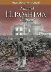 Why Did Hiroshima happen?
